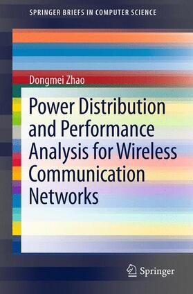 Zhao |  Power Distribution and Performance Analysis for Wireless Communication Networks | Buch |  Sack Fachmedien