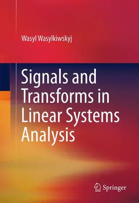 Wasylkiwskyj |  Signals and Transforms in Linear Systems Analysis | Buch |  Sack Fachmedien