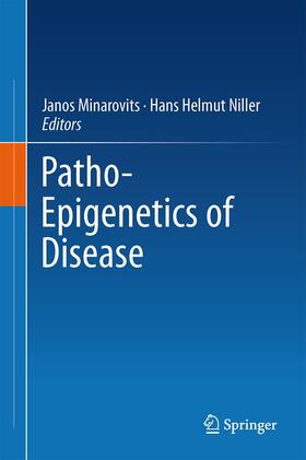 Niller / Minarovits |  Patho-Epigenetics of Disease | Buch |  Sack Fachmedien