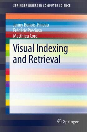 Benois-Pineau / Cord / Precioso |  Visual Indexing and Retrieval | Buch |  Sack Fachmedien