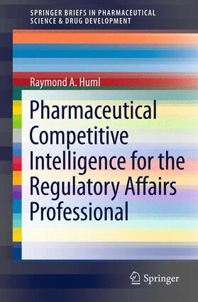 Huml |  Pharmaceutical Competitive Intelligence for the Regulatory Affairs Professional | Buch |  Sack Fachmedien