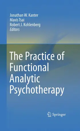 Kanter / Kohlenberg / Tsai |  The Practice of Functional Analytic Psychotherapy | Buch |  Sack Fachmedien