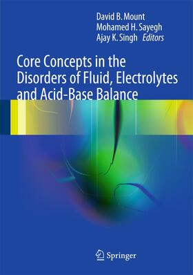 Mount / Singh / Sayegh |  Core Concepts in the Disorders of Fluid, Electrolytes and Acid-Base Balance | Buch |  Sack Fachmedien