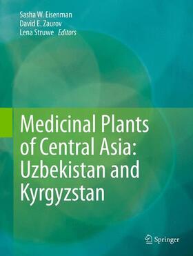 Eisenman / Struwe / Zaurov |  Medicinal Plants of Central Asia: Uzbekistan and Kyrgyzstan | Buch |  Sack Fachmedien