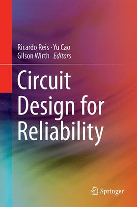 Reis / Wirth / Cao |  Circuit Design for Reliability | Buch |  Sack Fachmedien