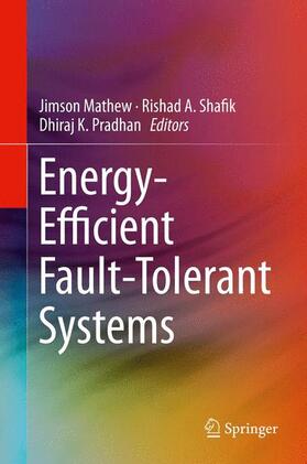 Mathew / Pradhan / Shafik |  Energy-Efficient Fault-Tolerant Systems | Buch |  Sack Fachmedien
