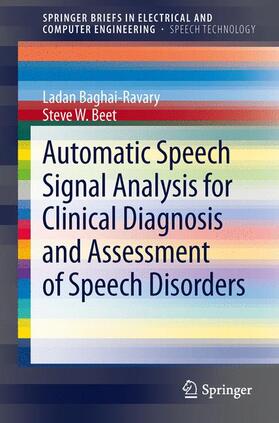 Beet / Baghai-Ravary |  Automatic Speech Signal Analysis for Clinical Diagnosis and Assessment of Speech Disorders | Buch |  Sack Fachmedien