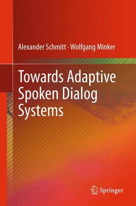 Minker / Schmitt |  Towards Adaptive Spoken Dialog Systems | Buch |  Sack Fachmedien