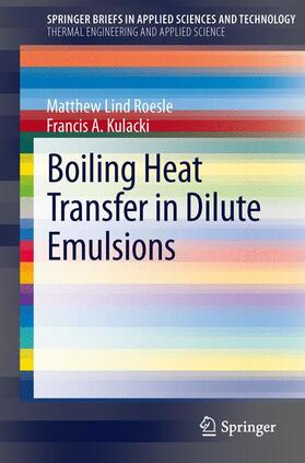 Kulacki / Roesle |  Boiling Heat Transfer in Dilute Emulsions | Buch |  Sack Fachmedien