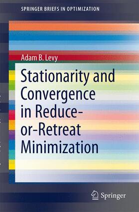 Levy |  Stationarity and Convergence in Reduce-or-Retreat Minimization | Buch |  Sack Fachmedien