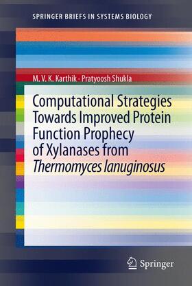 Shukla / Karthik |  Computational Strategies Towards Improved Protein Function Prophecy of Xylanases from Thermomyces lanuginosus | Buch |  Sack Fachmedien