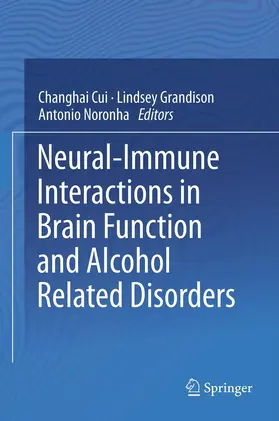 Cui / Grandison / Noronha |  Neural-Immune Interactions in Brain Function and Alcohol Related Disorders | eBook | Sack Fachmedien