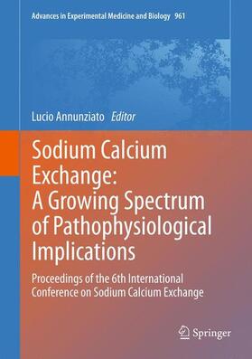 Annunziato |  Sodium Calcium Exchange: A Growing Spectrum of Pathophysiological Implications | Buch |  Sack Fachmedien