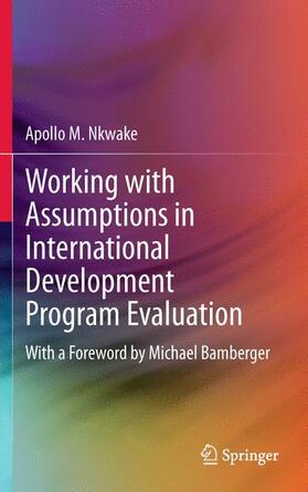 Nkwake |  Working with Assumptions in International Development Program Evaluation | Buch |  Sack Fachmedien