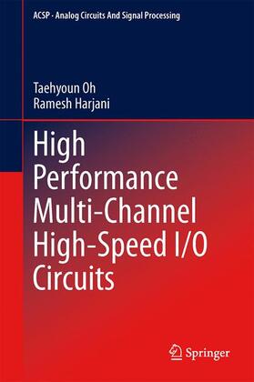Harjani / Oh |  High Performance Multi-Channel High-Speed I/O Circuits | Buch |  Sack Fachmedien