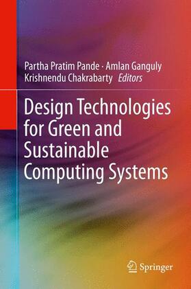 Pande / Chakrabarty / Ganguly |  Design Technologies for Green and Sustainable Computing Systems | Buch |  Sack Fachmedien