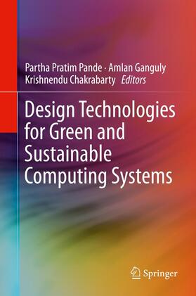 Pande / Ganguly / Chakrabarty |  Design Technologies for Green and Sustainable Computing Systems | eBook | Sack Fachmedien