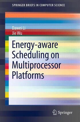 Wu / Li |  Energy-aware Scheduling on Multiprocessor Platforms | Buch |  Sack Fachmedien