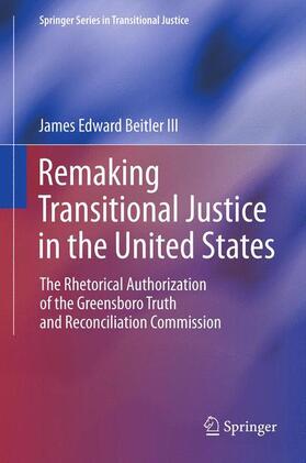 Beitler III |  Remaking Transitional Justice in the United States | Buch |  Sack Fachmedien