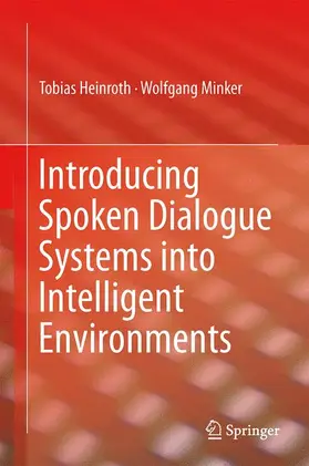 Minker / Heinroth |  Introducing Spoken Dialogue Systems into Intelligent Environments | Buch |  Sack Fachmedien