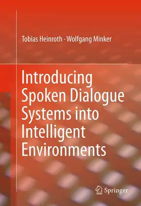 Heinroth / Minker |  Introducing Spoken Dialogue Systems into Intelligent Environments | eBook | Sack Fachmedien