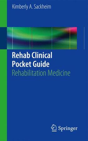Sackheim |  Rehab Clinical Pocket Guide | Buch |  Sack Fachmedien