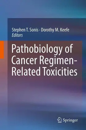 Keefe / Sonis |  Pathobiology of Cancer Regimen-Related Toxicities | Buch |  Sack Fachmedien