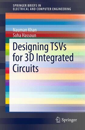 Hassoun / Khan |  Designing TSVs for 3D Integrated Circuits | Buch |  Sack Fachmedien