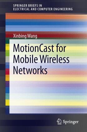 Wang | MotionCast for Mobile Wireless Networks | Buch | 978-1-4614-5634-6 | sack.de