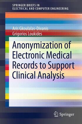 Loukides / Gkoulalas-Divanis |  Anonymization of Electronic Medical Records to Support Clinical Analysis | Buch |  Sack Fachmedien