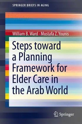 Younis / Ward |  Steps Toward a Planning Framework for Elder Care in the Arab World | Buch |  Sack Fachmedien