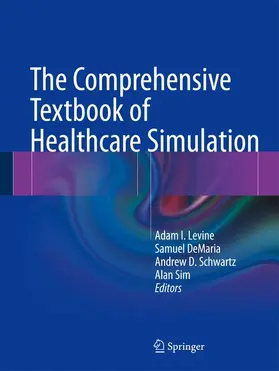 Levine / Sim / DeMaria Jr. |  The Comprehensive Textbook of Healthcare Simulation | Buch |  Sack Fachmedien