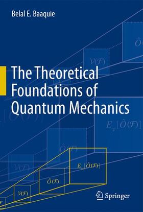 Baaquie |  The Theoretical Foundations of Quantum Mechanics | Buch |  Sack Fachmedien