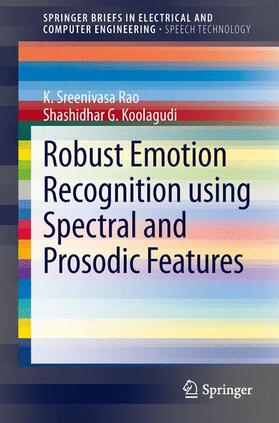 Koolagudi / Rao |  Robust Emotion Recognition using Spectral and Prosodic Features | Buch |  Sack Fachmedien