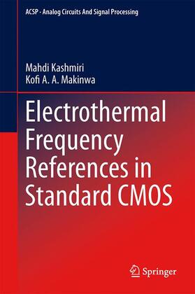 Makinwa / Kashmiri |  Electrothermal Frequency References in Standard CMOS | Buch |  Sack Fachmedien