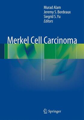 Alam / Yu / Bordeaux |  Merkel Cell Carcinoma | Buch |  Sack Fachmedien
