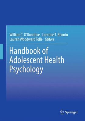 O'Donohue / Woodward Tolle / Benuto |  Handbook of Adolescent Health Psychology | Buch |  Sack Fachmedien