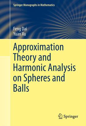 Dai / Xu |  Approximation Theory and Harmonic Analysis on Spheres and Balls | eBook | Sack Fachmedien