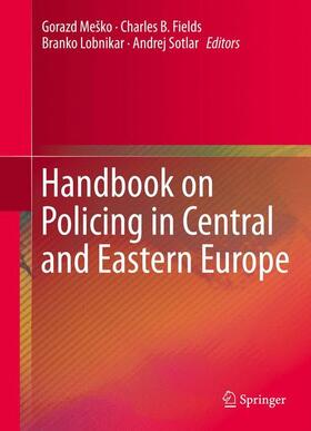 Meško / Sotlar / Fields | Handbook on Policing in Central and Eastern Europe | Buch | 978-1-4614-6719-9 | sack.de