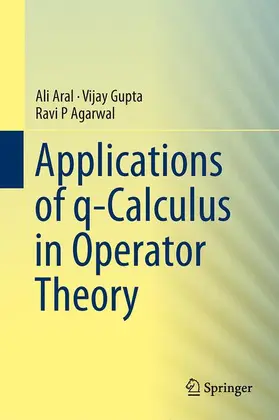 Aral / Agarwal / Gupta |  Applications of q-Calculus in Operator Theory | Buch |  Sack Fachmedien