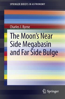 Byrne |  The Moon's Near Side Megabasin and Far Side Bulge | Buch |  Sack Fachmedien
