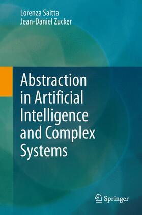 Zucker / Saitta |  Abstraction in Artificial Intelligence and Complex Systems | Buch |  Sack Fachmedien