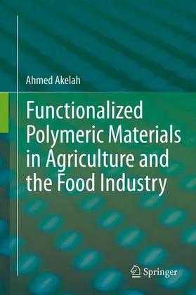 Akelah |  Functionalized  Polymeric Materials in Agriculture and the Food Industry | Buch |  Sack Fachmedien