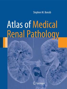 Bonsib |  Atlas of Medical Renal Pathology | Buch |  Sack Fachmedien