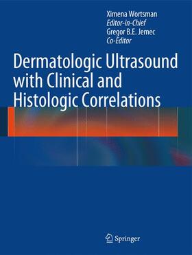 Wortsman |  Dermatologic Ultrasound with Clinical and Histologic Correlations | Buch |  Sack Fachmedien