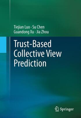 Luo / Zhou / Chen |  Trust-based Collective View Prediction | Buch |  Sack Fachmedien