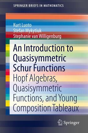Luoto / van Willigenburg / Mykytiuk |  An Introduction to Quasisymmetric Schur Functions | Buch |  Sack Fachmedien