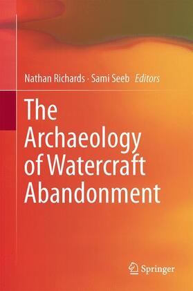 Seeb / Richards |  The Archaeology of Watercraft Abandonment | Buch |  Sack Fachmedien