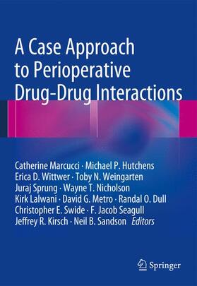 Marcucci / Swide / Hutchens |  A Case Approach to Perioperative Drug-Drug Interactions | Buch |  Sack Fachmedien