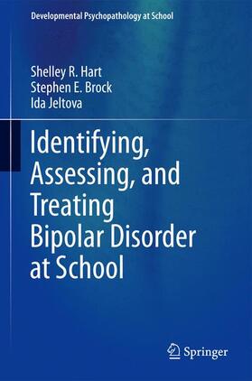 Hart / Jeltova / Brock |  Identifying, Assessing, and Treating Bipolar Disorder at School | Buch |  Sack Fachmedien